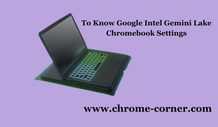 To Know Google Intel Gemini Lake Chromebook Settings: What So Far?