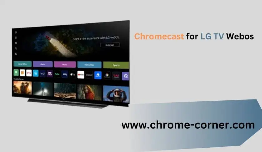 Unlocking the Potential of Chromecast for LG TV and WebOS