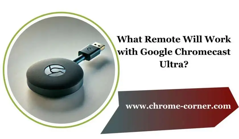 What Remote Will Work With Google Chromecast Ultra?